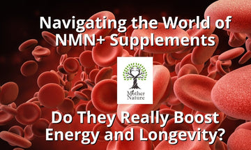 Navigating the World of NMN+ Supplements: Do They Really - MOTHER NATURE SUPPLEMENTS