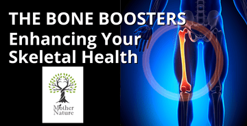 The Bone Boosters: Enhancing Your Skeletal Health - MOTHER NATURE SUPPLEMENTS