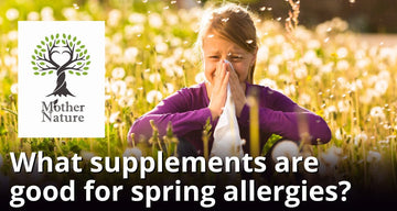 What supplements are good for spring allergies? - MOTHER NATURE SUPPLEMENTS