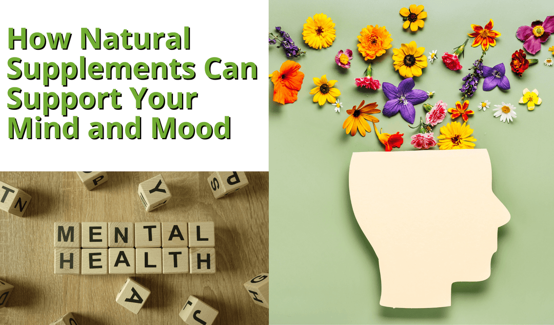 It Is Mental Health Awareness Month: How Natural Supplements Can Support Your Mind and Mood