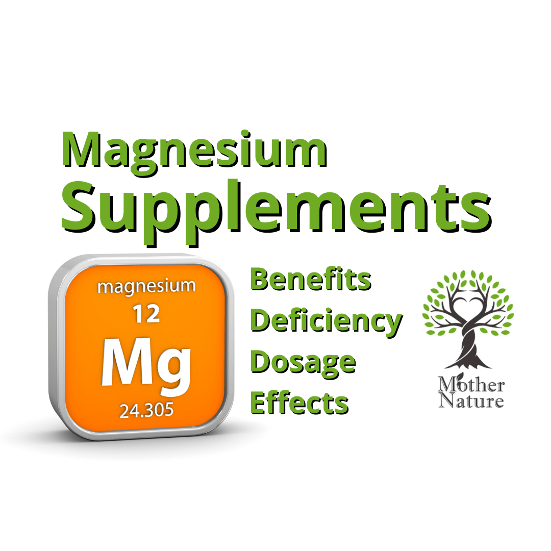 Magnesium Supplements: Benefits, Deficiency, Dosage, Effects, and More - MOTHER NATURE SUPPLEMENTS