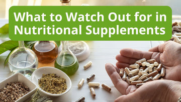 What to Watch Out for in Nutritional Supplements - MOTHER NATURE SUPPLEMENTS